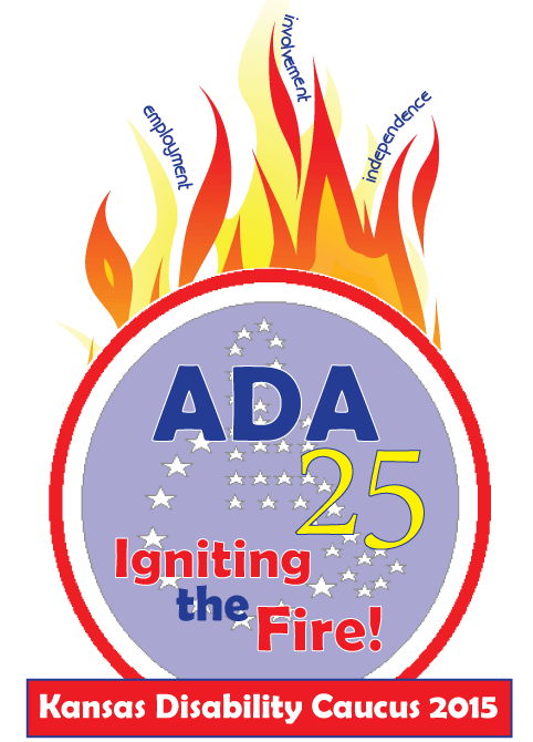 An image of a logo.
At the bottom there is a filled, red rectangle with white text: Kansas Disability Caucus 2015.
Above the rectangle is a circle with a red border. Inside the circle is white ring. In the center is a filled, light blue circle with text.
Text in the circle
Blue text: ADA
Yellow text: 25
Red text: Igniting
Blue text: The
Red text: Fire!
There are flames coming out of the top of the red ring.
Three flames have text next to it: Empower, Involvement, Independence